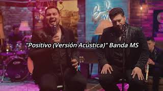 Banda Ms "Positivo Acustico" (Letra)