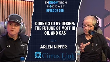 Connected by Design: The Future of MQTT In Oil and Gas – Arlen Nipper - Ep. 019