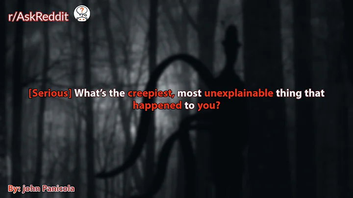 [Serious] What's the creepiest, most unexplainable thing that happened to you?