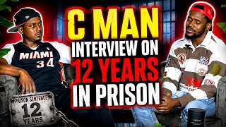 C Man on 12 year prison sentence and how there are no gangstas in prison and why
