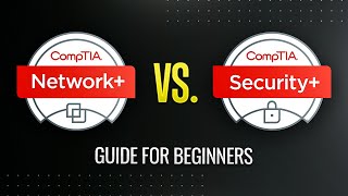 CompTIA Network+ Vs Security+ | Beginners Guide | Top Cyber Security Certifications