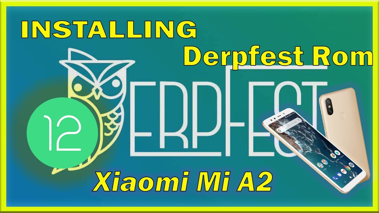 Installing DerpFest Android 12 Rom on the Xiaomi Mi A2 #Android12 # ...