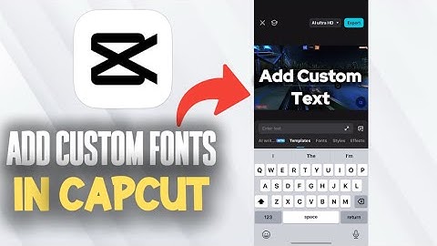 How To Add Custom Fonts In CapCut - FULL GUIDE
