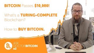 BITCOIN Passes $10,000, Defining TURING COMPLETE, & How to BUY BITCOIN - Ask Doctor Bitcoin e2