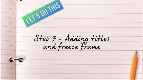iMovie for iPad Step 7 - Adding titles and freeze frame