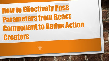 How to Effectively Pass Parameters from React Component to Redux Action Creators