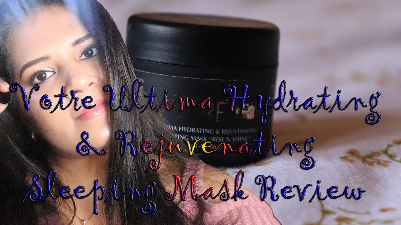 Votre Ultima Hydrating & Rejuvenating  Sleeping Mask Review | Thanima
