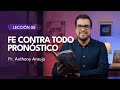   leccin 05 fe contra todo pronstico  pr anthony araujo  el gran conflicto