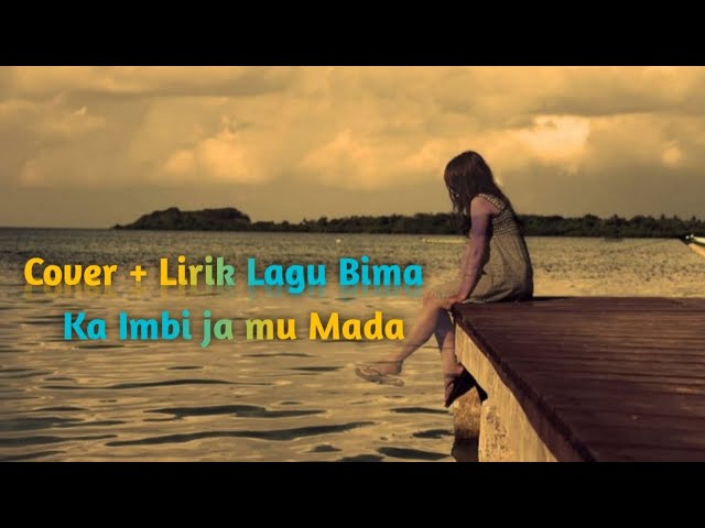 Lirik Lagu Daerah Bima Dompu Ka Imbi Ja Mu Mada class=