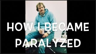 How l Became Paralyzed by SitDownPerspective 4,050 views 6 years ago 7 minutes, 50 seconds