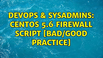 DevOps & SysAdmins: CentOS 5.6 Firewall Script [bad/good practice] (2 Solutions!!)