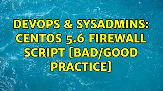 DevOps & SysAdmins: CentOS 5.6 Firewall Script [bad/good practice] (2 Solutions!!) Net Worth