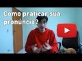 Como praticar a pronúncia em inglês ? | Mairo Vergara