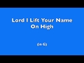 Lord I Lift Your Name On High (G) | Maranatha! Music