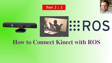 How to run Kinect in a real environment using ROS Part 2/2