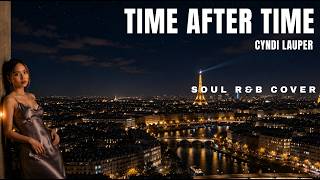 Time After Time - Cyndi Lauper (SOUL R&B Cover)