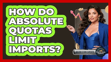 How Do Absolute Quotas Limit Imports? - Macroecon Experts