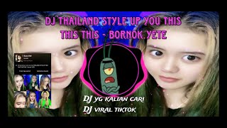 DJ viral-tiktok- DJ Thailand style up you this this this - bornok yete