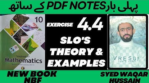 EX 4.4 Theory & Examples 10th Math New Book NBF Sir Waqar Hussain