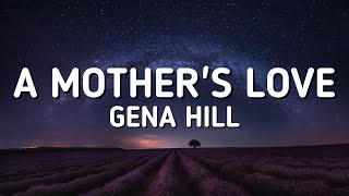 A Mother&#39;s Love - Gena Hill (lyrics)