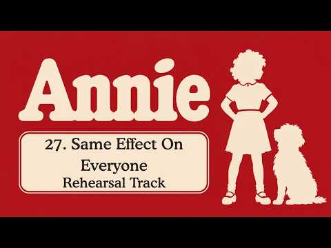 Same Effect On Everyone - 27 - Annie the Musical