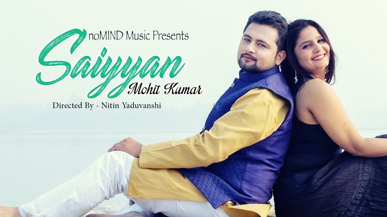 Saiyyan  Mohit Kumar  No Mind Music  Kailash Kher Paresh Kamath Naresh Kamath