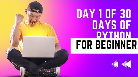 Day 1 of 30 days of python for beginners