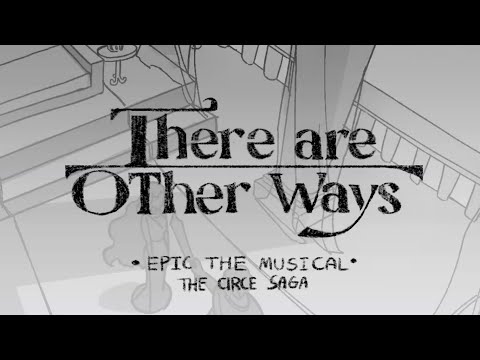 There are other ways | EPIC: The Musical ANIMATIC (Student projects)