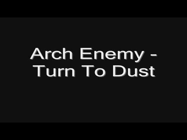 Arch Enemy - Turn To Dust