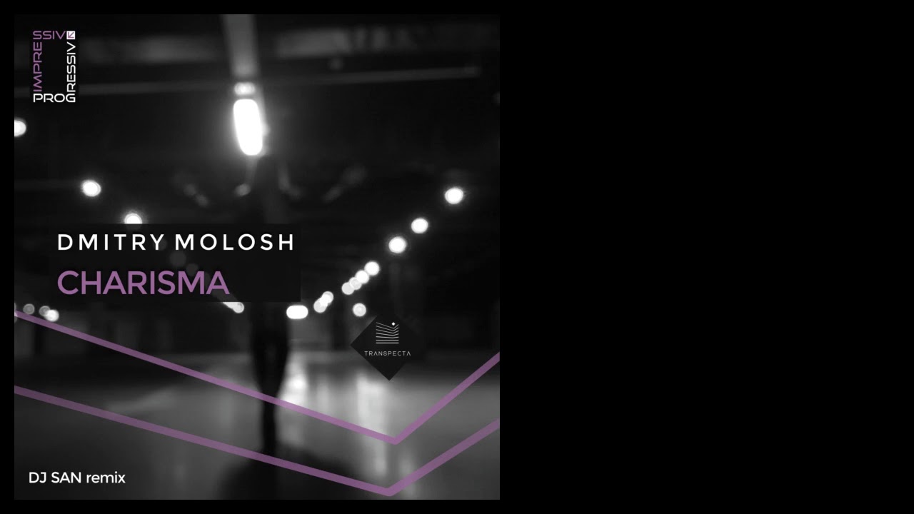Dmitry Molosh - Charisma (DJ SAN remix) [TRANSPECTA]