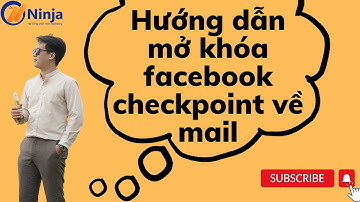 Hướng Dẫn Mở Khóa Facebook Checkpoint về Mail - Phần Mềm Nuôi Nick Facebook