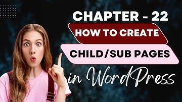 Chapter - 22 | How to Create Child/Sub Pages in WordPress? | WordPress Tutorial | @digiwebcourse