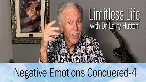 Negative Emotions—Conquered! – Part 4
