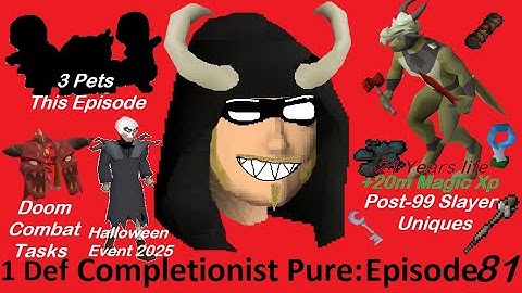 The 1 Def Completionist Pure Episode 81 (3pets, Doom Combat Tasks, Maxed Slayer, Shamans, Halloween)