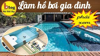 Kinh nghiệm làm hồ bơi gia đình cần hải biết trước khi thi công