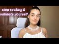 How You May Be Seeking External Validation &amp; How This Prevents You From Reaching Your Highest Self