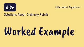 Solutions About Ordinary Points - Differential Equations (6.2c)