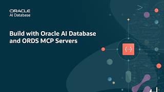 Build with Oracle AI Database and ORDS MCP Servers