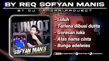Funkot Terbaru - SPESIAL REQUEST SOFYAN MANIS || Best Funkot Terpopuler 2025