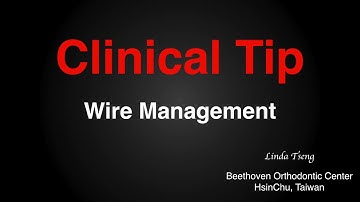 Clinical Tip Wire Management｜CC417