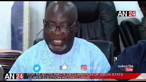 PDP REJECTS INEC'S DECLARATION OF OSUN STATE GUBER ELECTION INCONCLUSIVE