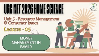 UGC-NET Home Sci| Unit-5 Resource Management |Lecture-05 Money Management in Family