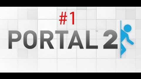 Welcome back to Aperture - Jel Plays Portal 2 (Part 1)
