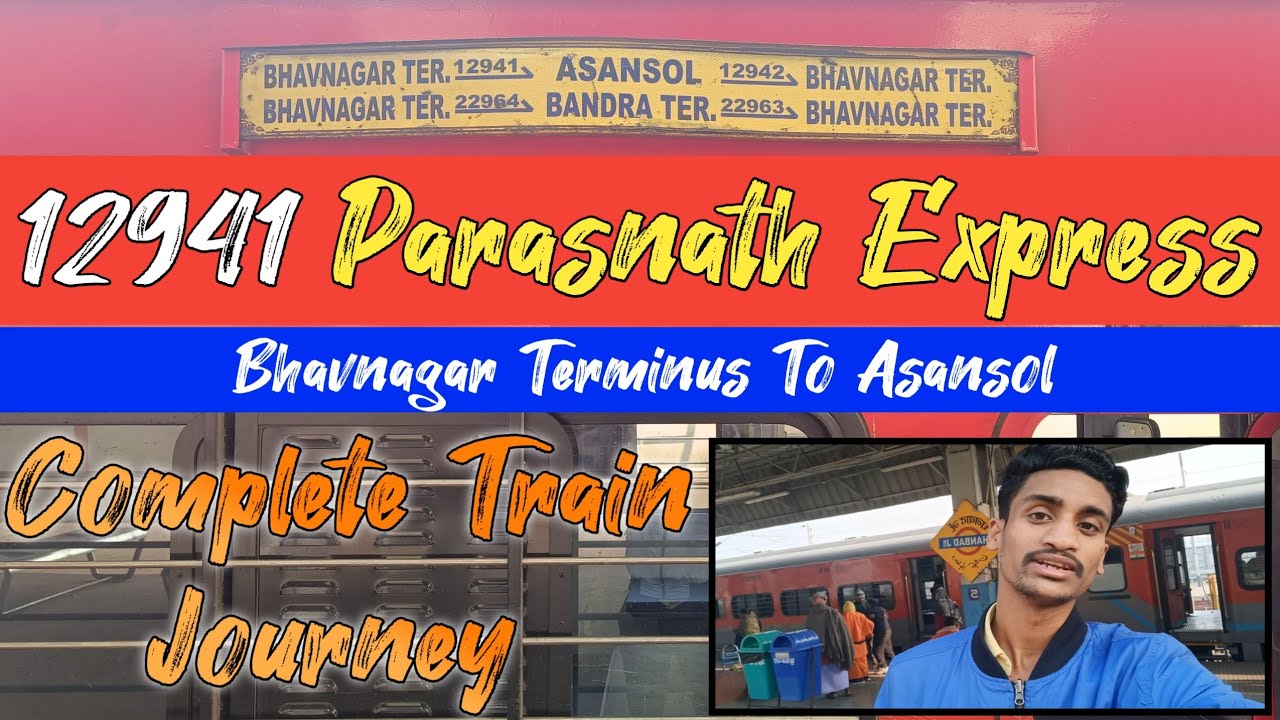 12941 Parasnath Express | Bhavnagar Terminus To Asansol Train Journey ...