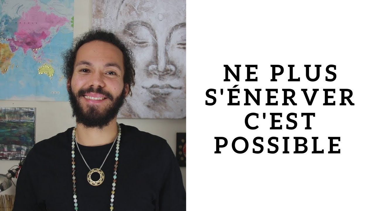COMMENT NE PLUS S'ÉNERVER - YouTube