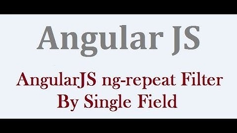 AngularJS ng-repeat Filter By Single Field [ With Example ]