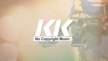 Action Thrill sound intro 30 minutes [KK No Copyright Music]