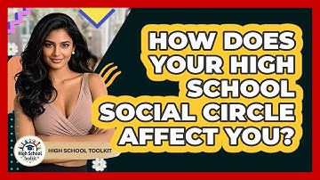 How Does Your High School Social Circle Affect You? - High School Toolkit