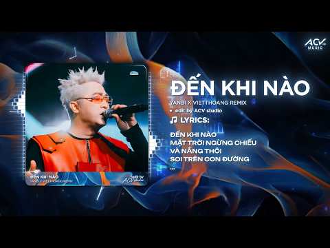 Yanbi, Khắc Việt, Vietthoang - ĐẾN KHI NÀO (Remix)