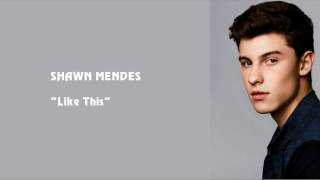 Shawn Mendes - Like This (lyrics) chords